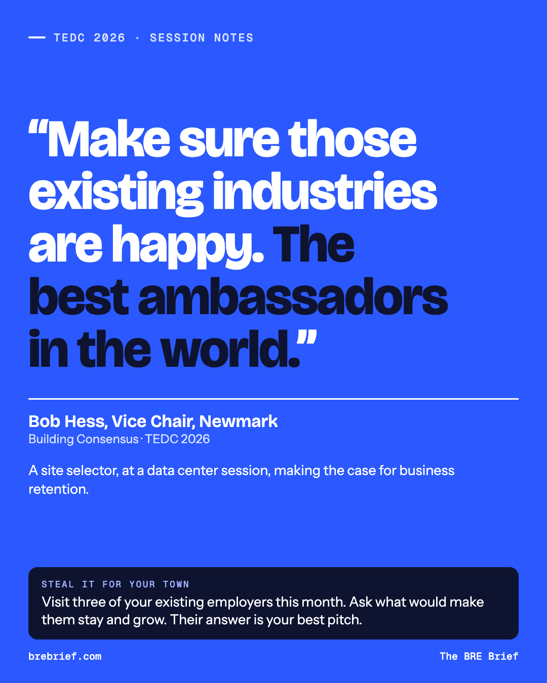 Quote card: Make sure those existing industries are happy. The best ambassadors in the world. Bob Hess, Newmark.